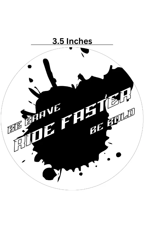 Be Brave, Ride Faster, Be Bold Universal Sticker | Printed In Premium Gloss Vinyl With FPF(Fade Protection Film), Water Proof, Precut Sticker, Pack Of 1